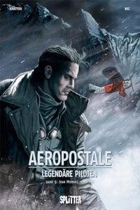 Aeropostal â€“ Legendare Piloten. Band 5: Jean Mermoz â€“ Buch II