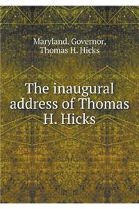 The inaugural address of Thomas H. Hicks