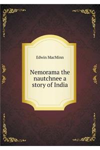 Nemorama the nautchnee a story of India