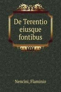 DE TERENTIO EIUSQUE FONTIBUS