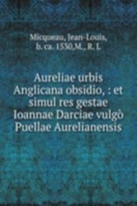 Aureliae urbis Anglicana obsidio