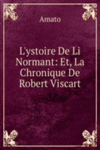 L'ystoire De Li Normant: Et, La Chronique De Robert Viscart