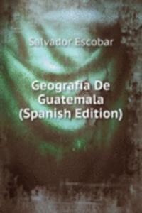 Geografia De Guatemala (Spanish Edition)