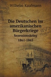 Die Deutschen im amerikanischen Burgerkriege