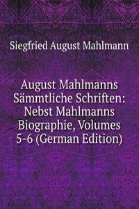 August Mahlmanns Sammtliche Schriften: Nebst Mahlmanns Biographie, Volumes 5-6 (German Edition)