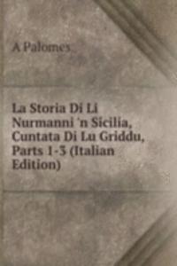 La Storia Di Li Nurmanni 'n Sicilia, Cuntata Di Lu Griddu, Parts 1-3 (Italian Edition)