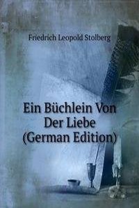 Ein Buchlein Von Der Liebe (German Edition)