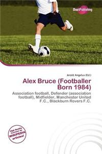 Alex Bruce (Footballer Born 1984)