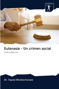 Eutanasia - Un crimen social