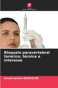 Bloqueio paravertebral torácico, técnica e interesse