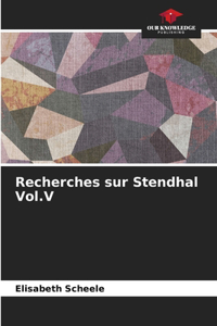 Recherches sur Stendhal Vol.V