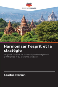 Harmoniser l'esprit et la stratégie