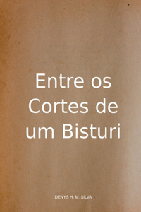 Entre Os Cortes De Um Bisturi