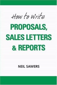 How To Write Proposals, Sales Letters & Reports