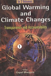 Global Warming And Climate Changes Transparency And Accountability (Climate Changes: Causes and its Effects), vol. 1