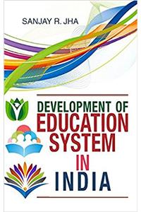 DEVELOPMENT OF EDUCATION SYSTEM IN INDIA