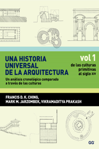 Una Historia Universal de la Arquitectura, Un Análisis Cronológico Comparado A T