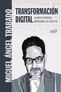 Transformacion Digital: La nueva estrategia empresarial del siglo XXI