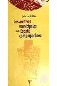 Los archivos municipales en la Espana contemporanea (Biblioteconomia y Administracion Cultural) (Spanish Edition)