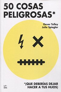 50 COSAS PELIGROSAS: (QUE DEBERIAS DEJAR HACER A TUS HIJOS)