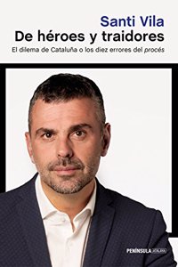 De heroes y traidores: El dilema de Cataluna o los diez errores del proces