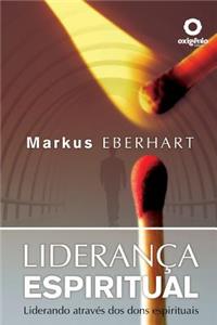 Lideranca Espiritual - Liderando Atraves DOS Dons