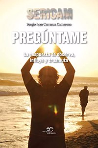 Preguntame: La respuesta te observa, influye y trasmuta