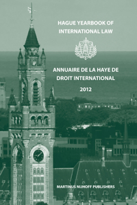 Hague Yearbook of International Law / Annuaire de la Haye de Droit International, Vol. 25 (2012)