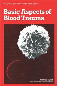 Basic Aspects of Blood Trauma: A Workshop Symposium on Basic Aspects of Blood Trauma in Extracorporeal Oxygenation Held at Stolberg Near Aachen, Federal Republic of Germany, Novem