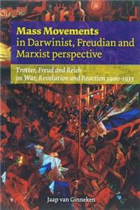 Mass Movements in Darwinist, Freudian and Marxist Perspective