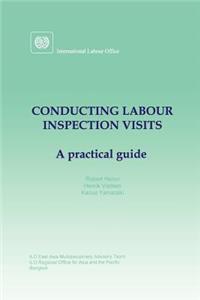 Conducting Labour Inspection Visits. A Practical Guide