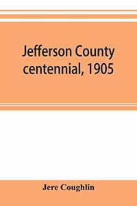Jefferson County centennial, 1905