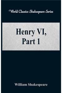 Henry VI, Part 1 (World Classics Shakespeare Series)