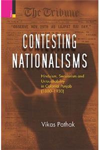 Contesting Nationalisms: Hinduism, Secularism and Untouchability in Colonial Punjab (1880 - 1930)