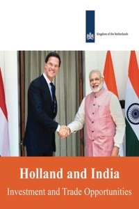 Holland and India: Investment and Trade Opportunities