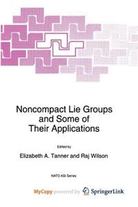 Noncompact Lie Groups and Some of Their Applications