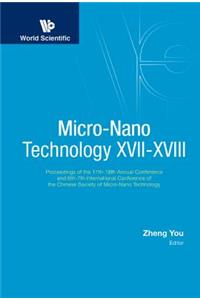 Micro-Nano Technology XVII-XVIII - Proceedings of the 17th-18th Annual Conference and 6th-7th International Conference of the Chinese Society of Micro/Nano Technology