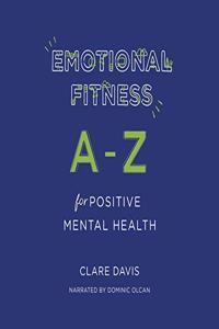 Emotional Fitness: A-Z for Positive Mental Health