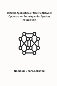 Optimal Application of Neutral Network Optimization Techniques for Speaker Recognition