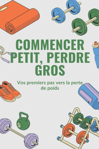 Commencer petit, perdre gros