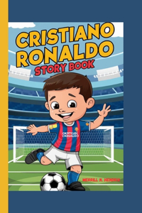 Cristiano Ronaldo Story Book: How a Boy from Madeira Became the Best in the World