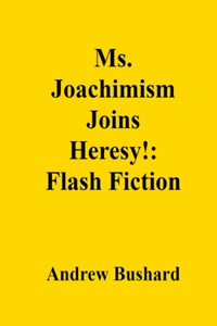 Ms. Joachimism Joins Heresy!