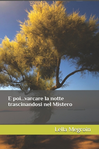 E poi...varcare la notte trascinandosi nel Mistero