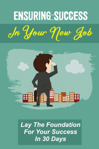 Ensuring Success In Your New Job