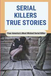 Serial Killers True Stories