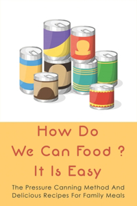 How Do We Can Food? It Is Easy
