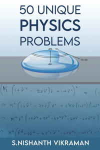 50 Unique Physics Problems: With Solutions