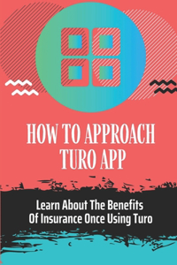 How To Approach Turo App