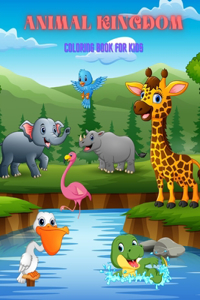 Animal Kingdom - Coloring Book for Kids