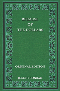 Because of the Dollars - Original Edition